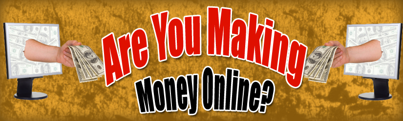 Are You Making Money Online?